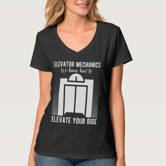 Elevator Mechanic We Know How To Elevate Elevator  T-Shirt (Front)