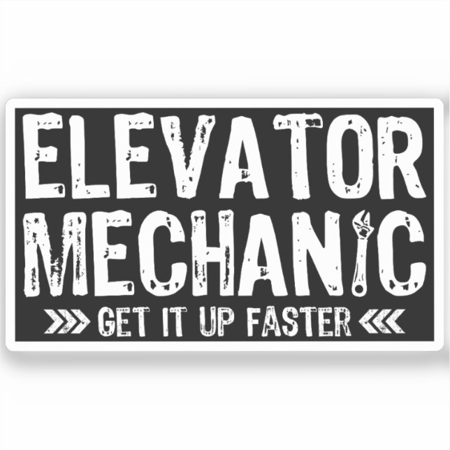 Elevator Mechanics Get It Up Faster Repairman Gift Sticker (Front)