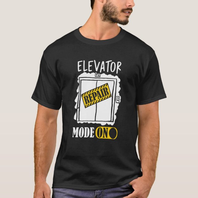 Elevator Repair Mode On Elevator Inspector Lift Op T-Shirt (Front)
