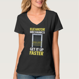 Elevator Technician Elevator Mechanics Get It Up F T-Shirt