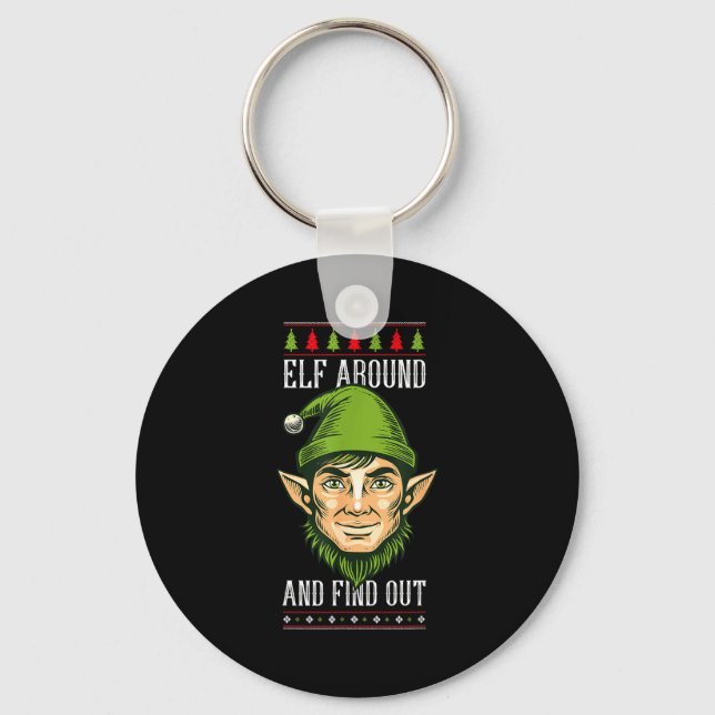 Elf Around And Find Out _ Funny Christmas Holiday  Keychain (Front)