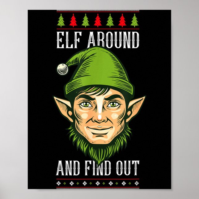 Elf Around And Find Out _ Funny Christmas Holiday  Poster (Front)
