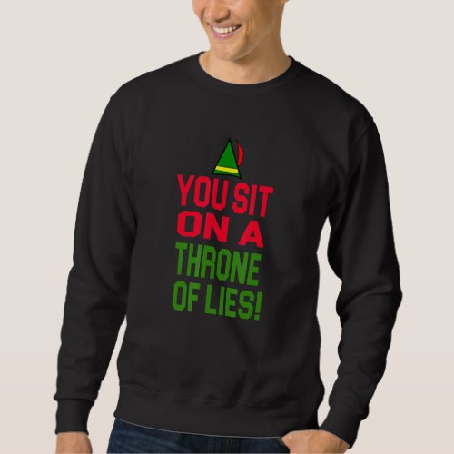 Elf Christmas You Sit On A Throne Of Lies Sweatshirt