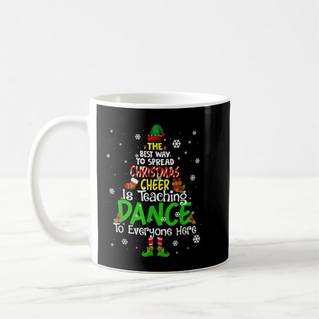 Elf Dance Teacher Best Way Christmas Cheer Is Teac Coffee Mug (Left)