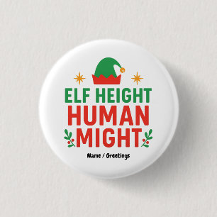 Elf Height Human Might Funny Short People Xmas Button