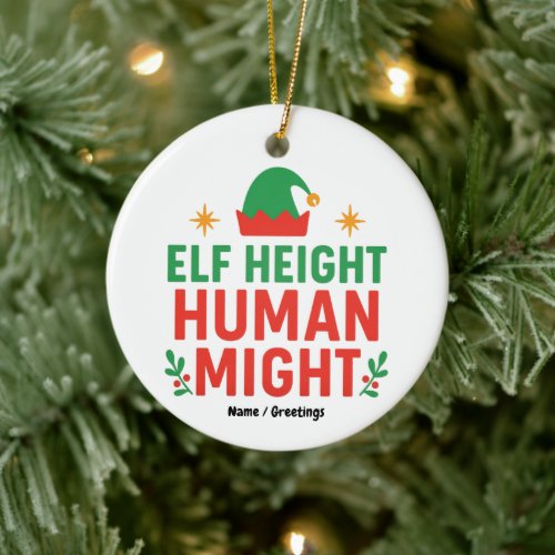 Elf Height Human Might Funny Short People Xmas Ceramic Ornament