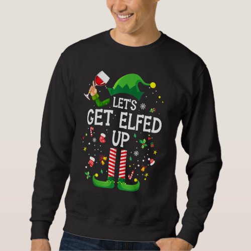 Elf Lets Get Elfed Up Family Matching Christmas Pa Sweatshirt
