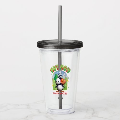 Elf the Movie  Not Now Arctic Puffin Acrylic Tumbler