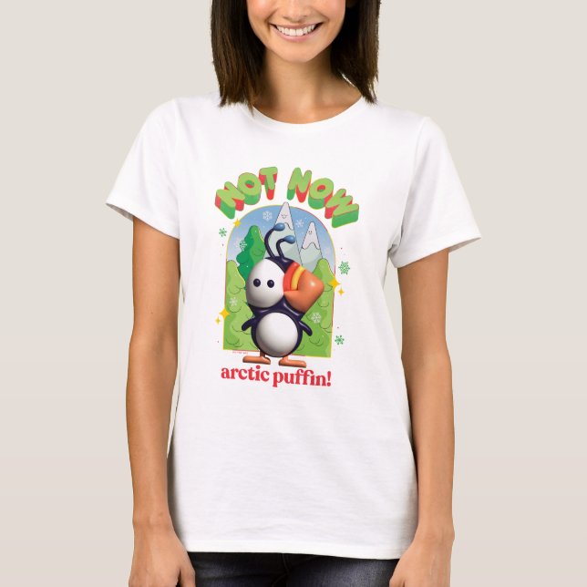 Elf the Movie | Not Now Arctic Puffin! T-Shirt (Front)