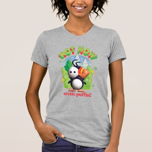 Elf the Movie | Not Now Arctic Puffin! T-Shirt (Front)