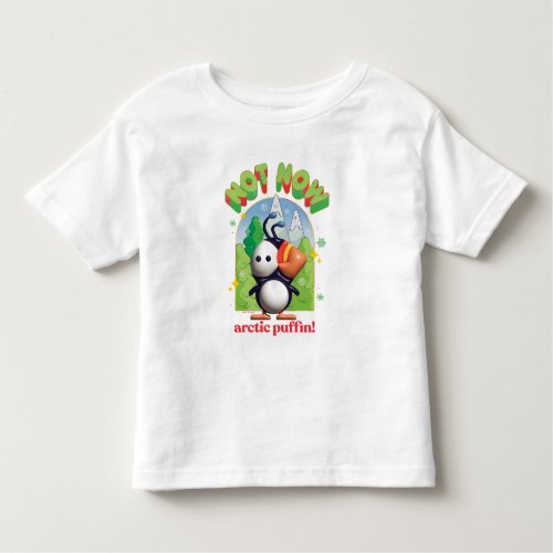 Elf the Movie  Not Now Arctic Puffin Toddler T_shirt