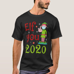 Elf You, 2020 Funny Elf Wearing Mask Middle Finger T-Shirt