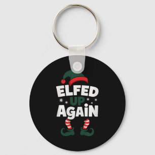 Elfed Up Again Holiday Humor Naughty Nice Elf Chri Keychain