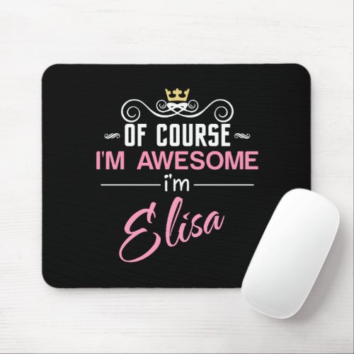 Elisa Of Course Im Awesome Name Mouse Pad