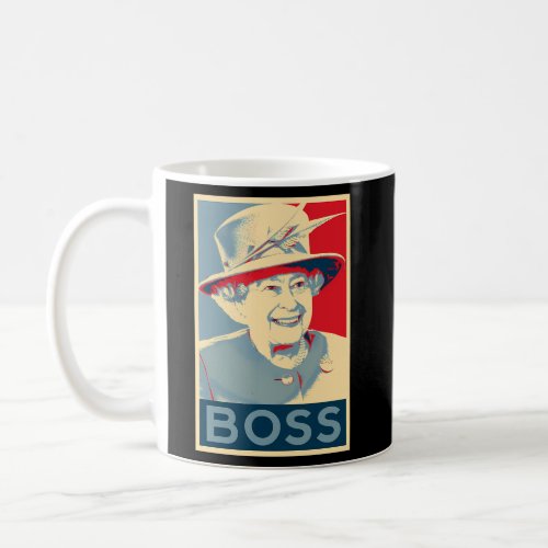 Elizabeth Boss Her Royal Highness Queen Of England Coffee Mug