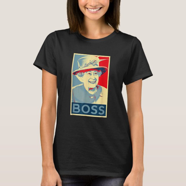 Elizabeth Boss Her Royal Highness Queen Of England T-Shirt (Front)