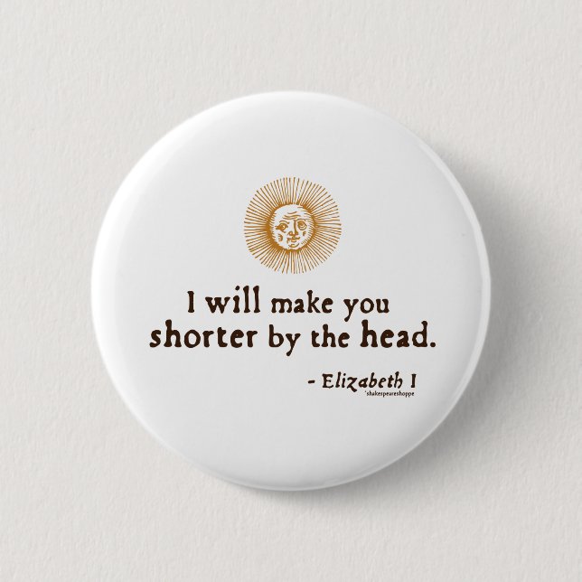 Elizabeth I Quote on Beheading Button (Front)
