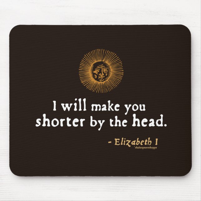 Elizabeth I Quote on Beheading Mouse Pad (Front)