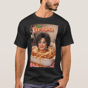Elizabeth Taylor Lasagna = Liz-Agna! T-Shirt