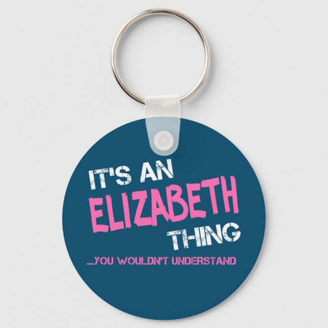 Elizabeth thing you wouldn't understand name keychain (Front)