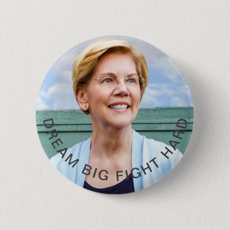 Elizabeth Warren - Dream Big, Fight Hard Button