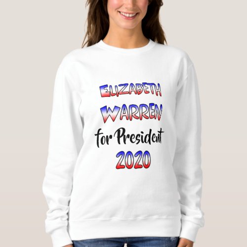 Elizabeth Warren for President 2020 Sweatshirt