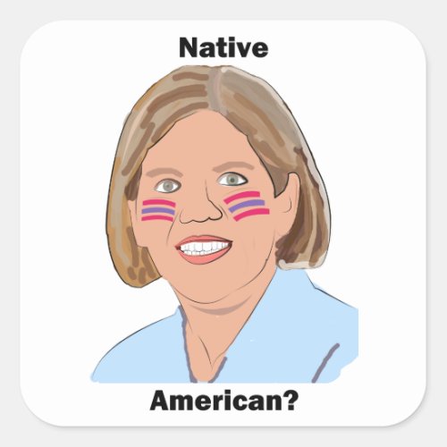 Elizabeth Warren _ Native American Square Sticker