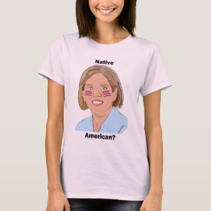 Elizabeth Warren - Native American? T-Shirt