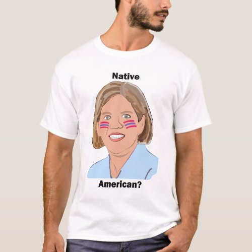 Elizabeth Warren _ Native American T_Shirt