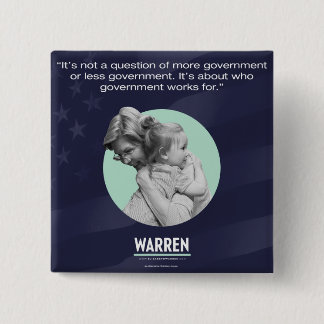Elizabeth Warren - Who Government Works For Button