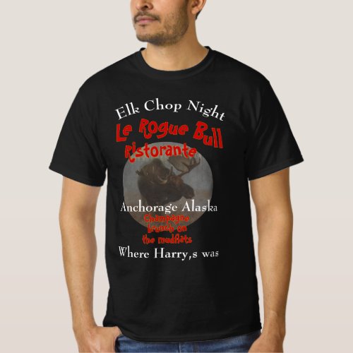 Elk Chop Night Le Rogue Bull Whittier Alaska T_Shirt