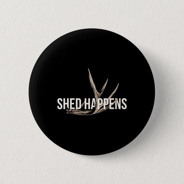 Elk Hunter Shed Happens Funny Deer Hunting  Button (Front)