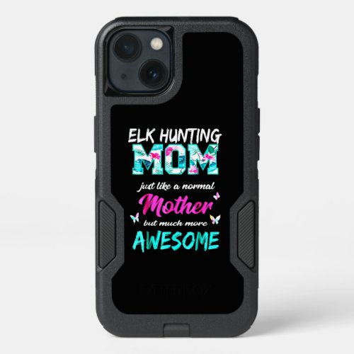 Elk Hunting Like Normal Mom But More Awesome iPhone 13 Case