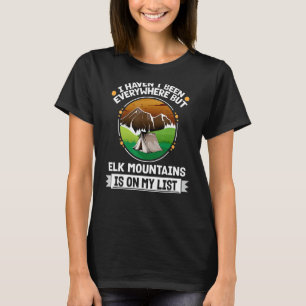 Elk Mountains Is On My List Hiking Camping Hiker C T-Shirt
