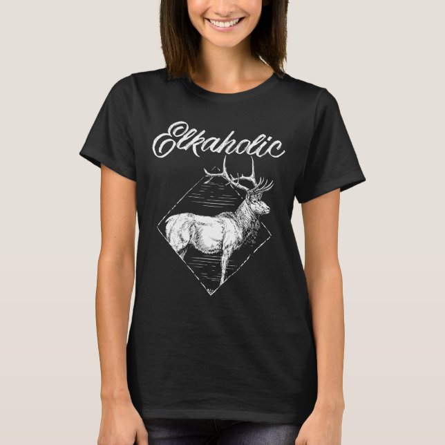 Elkaholic Elk Hunting Hunting Lovers T-Shirt (Front)