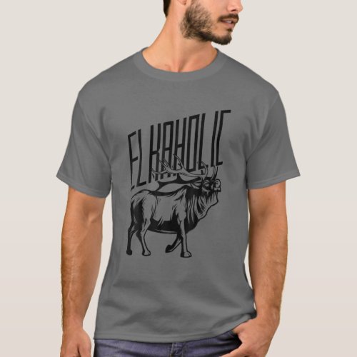 Elkaholic Funny American Elk Hunter Hunting Animal T_Shirt