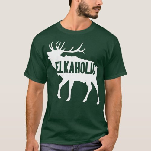 Elkaholic Funny Elk Hunting design for Hunters T_Shirt