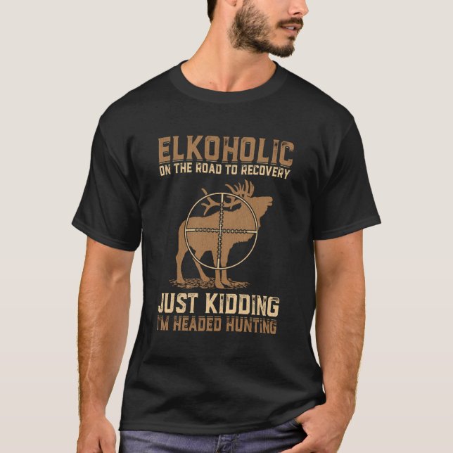 Elkoholic On The Road To Recovery Funny Hunting Gi T-Shirt (Front)