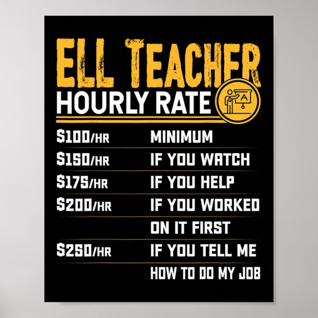 Ell Teacher Hourly Rate - Funny Ell Educator Tutor Poster (Front)