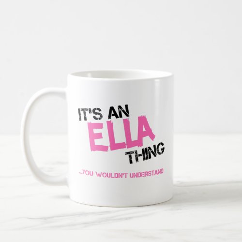 Ella thing you wouldnt understand name coffee mug