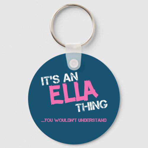 Ella thing you wouldnt understand name keychain