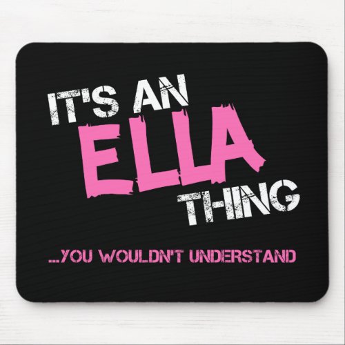 Ella thing you wouldnt understand name mouse pad