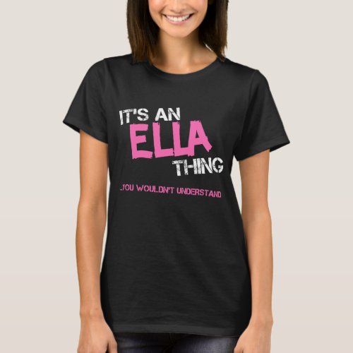 Ella thing you wouldnt understand name T_Shirt
