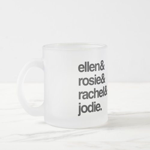 Ellen Rosie Rachel and Jodie Frosted Glass Coffee Mug