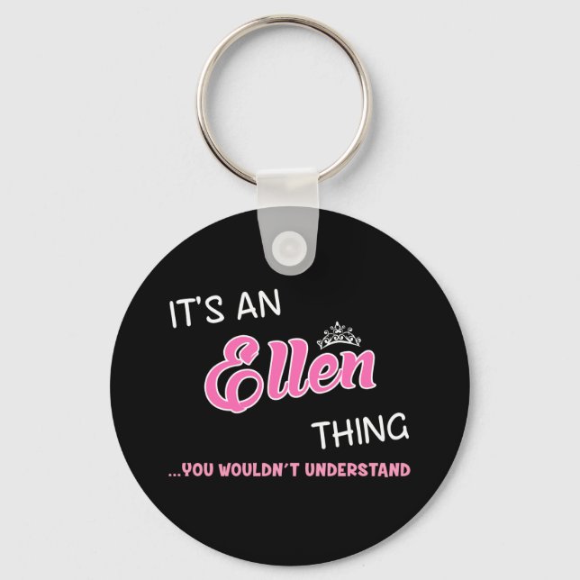 Ellen thing you wouldn't understand T-Shirt Keychain (Front)