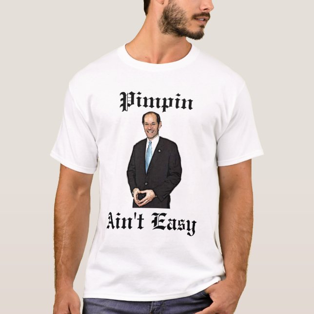 Elliot Spitzer Pimpin Ain't Easy T-Shirt (Front)