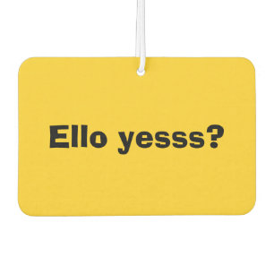 Ello Yesss Funny Quote with Black Text Air Freshener
