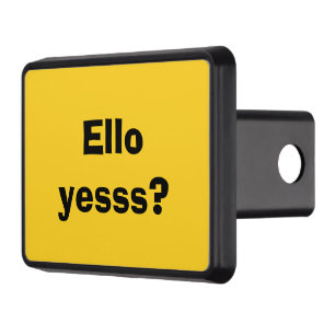 Ello Yesss Funny Quote with Black Text Hitch Cover