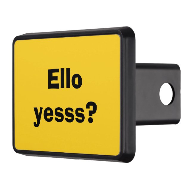 Ello Yesss Funny Quote with Black Text Hitch Cover (Left)