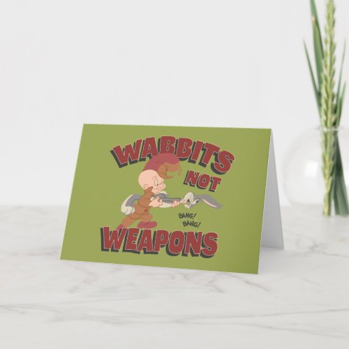 ELMER FUDD  BUGS BUNNY Wabbits Not Weapons Card